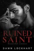 Ruined Saint (Beautiful Sinners #4) by Dawn Lockhart