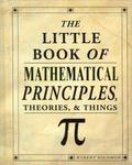 The Little Book of Mathematical Principles, Theories, & Things by Robert Solomon