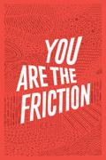 You Are The Friction by Ned Beauman