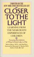 Closer to the Light: Learning from the Near-Death Experiences of Children by Paul Perry