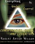 Everything Is Under Control: Conspiracies, Cults and Cover-ups by Robert Anton Wilson