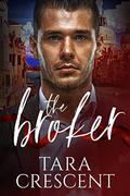The Broker: An Enemies-to-Lovers Mafia Romance by Tara Crescent
