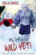 My Date is a Wild Yeti (Blind Date Corporation #13) by Viola Grace