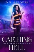 Catching Hell (Jinx McGee #1) by D.B. Sieders