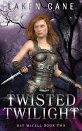 Twisted Twilight: An Urban Fantasy Series (Bat McCall #2) by Laken Cane