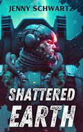 Shattered Earth by Jenny Schwartz