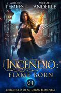 Incendio: Flame Born by Auburn Tempest, Michael Anderle