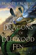 The Dragons of Deepwood Fen (The Book of the Holt #1) by Bradley P. Beaulieu