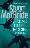 22 Dead Little Bodies (Logan McRae #9.5) by Stuart MacBride