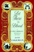 Let There Be Blood (Lord Ambrose Historical Mystery #1) by Jane Jakeman