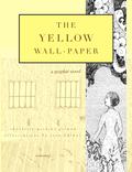 The Yellow Wall-Paper by Charlotte Perkins Gilman