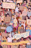 Comics for Choice: Illustrated Abortion Stories, History and Politics by Jennifer Camper