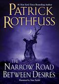 The Narrow Road Between Desires (The Kingkiller Chronicle #2.6) by Patrick Rothfuss