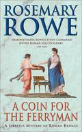 A Coin for the Ferryman (Libertus Mystery of Roman Britain #9) by Rosemary Rowe