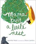 Mama Built a Little Nest by Jennifer Ward