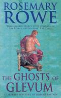 The Ghosts of Glevum (Libertus Mystery of Roman Britain #6) by Rosemary Rowe