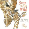 Born in the Wild: Baby Mammals and Their Parents (In the Wild #1) by Lita Judge