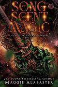 Song of Scent and Magic (Court of Blood and Binding #1) by Maggie Alabaster