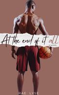 At the End of It All by Rae Lyse