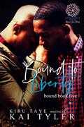 Bound to Liberty (Bound #5) by Kai Tyler