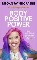 Body Positive Power by Crabbe Megan Jayne Crabbe, Megan Jayne,Crabbe, Megan Jayne
