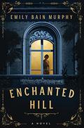 Enchanted Hill by Emily Bain Murphy