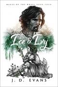 Ice & Ivy (Mages of the Wheel #4) by J.D. Evans