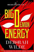 Big Demon Energy (Bedeviled AF #1) by Deborah Wilde