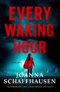 Every Waking Hour (Ellery Hathaway #4) by Joanna Schaffhausen