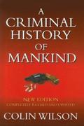 A Criminal History of Mankind by Colin Wilson