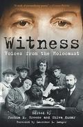 Witness: Voices from the Holocaust by Joshua M. Greene