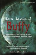Seven Seasons of Buffy: Science Fiction & Fantasy Writers Discuss Their Favorite Television Show (Smart Pop #1) by Roxanne Longstreet Conrad