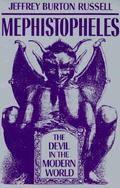Mephistopheles: The Devil in the Modern World (Jeffrey Burton Russell's History of the Devil #4) by Jeffrey Burton Russell