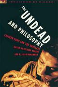 The Undead and Philosophy: Chicken Soup for the Soulless (Popular Culture and Philosophy #49) by Richard V. Greene