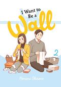 I Want to Be a Wall, Vol. 2 (わたしは壁になりたい [Watashi wa Kabe ni Naritai] #2) by Alexis Eckerman