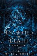 Enamored in Death: A Story of Thanatos and Makaria by Molly Tullis