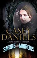 Smoke and Mirrors (Miss Barnum Mystery #1) by Casey Daniels