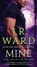 Mine (The Lair of the Wolven #3) by J.R. Ward