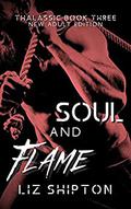 Soul and Flame (Thalassic #3) by Liz Shipton