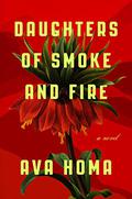 Daughters of Smoke and Fire by Ava Homa