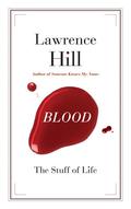 Blood: The Stuff of Life by Lawrence Hill