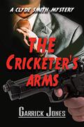 The Cricketer's Arms (A Clyde Smith Mystery #1) by Garrick Jones