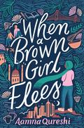 When a Brown Girl Flees by Aamna Qureshi