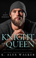 Knight for a Queen by K. Alex Walker
