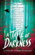 A Taste of Darkness: 13 spooky stories to savour by Kat Dunn