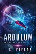 The Battle for Pruitcu (Ardulum #5) by J.S. Fields