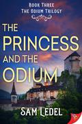 The Princess and the Odium (The Odium Trilogy #3) by Sam Ledel