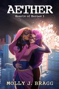 Aether (Hearts of Heroes #3) by Molly J. Bragg