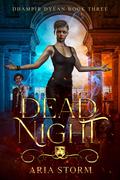 Dead Night (Dhampir Dylan #3) by Aria Storm