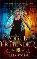 Rogue Pretender (Dhampir Dylan #2) by Aria Storm